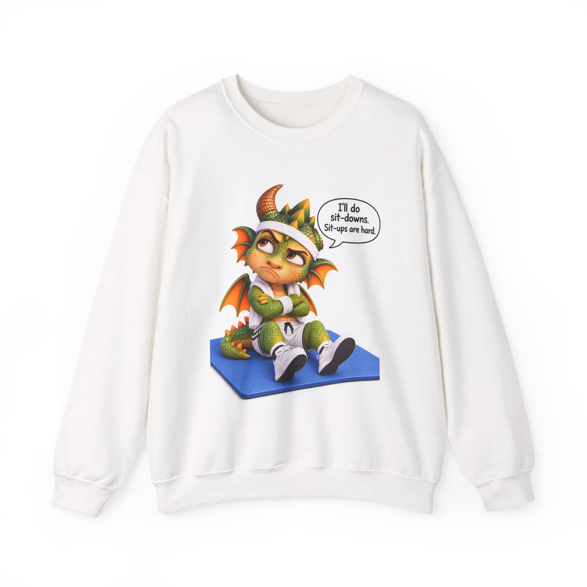 I’ll do Sit Downs, Sit Ups are hard! Spiky the Dragon Sweatshirt